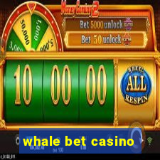 whale bet casino